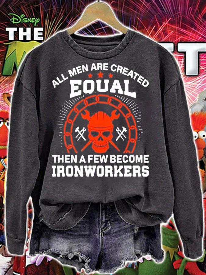 All Men Are Created Equal Then A Few Become Ironworkers T-Shirt t-shirt