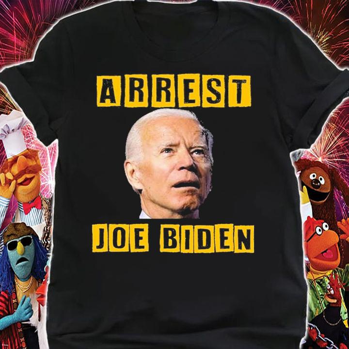 Arrest Joe Biden Conservative Funny Biden T-Shirt t-shirt