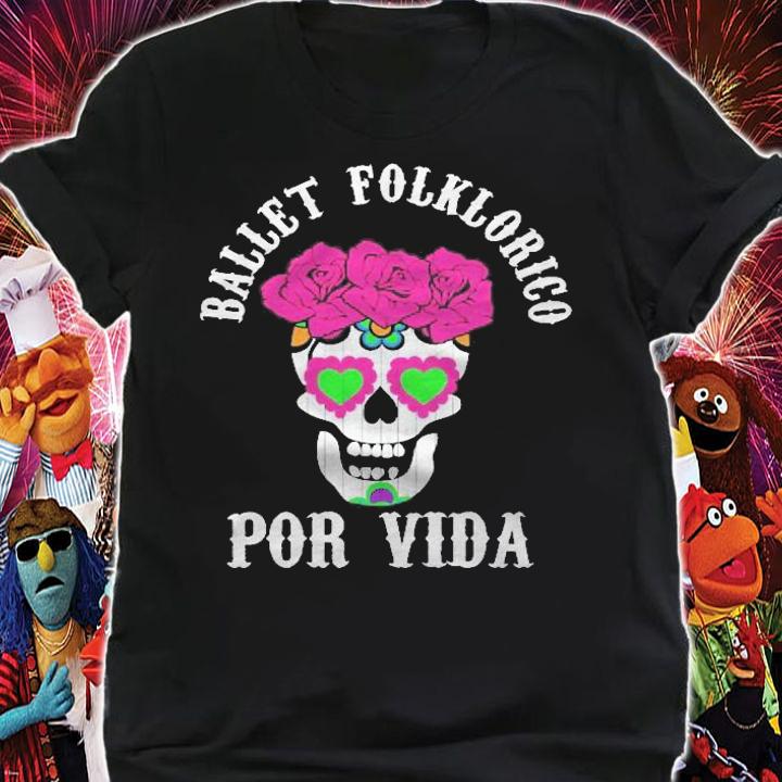 Ballet Folklorico Por Vida Sugar Skull Shirt t-shirt shirt