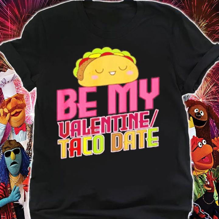 Be My Valentine Taco Date T-Shirt t-shirt
