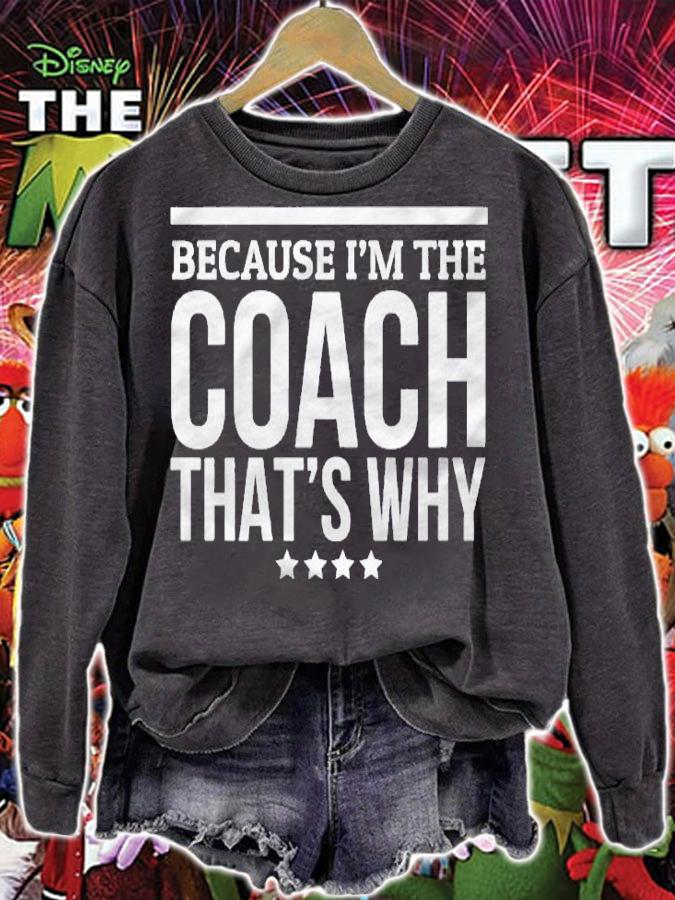 Because Im The Coach Thats Why Gift Tshirt For Trainer Shirt t-shirt