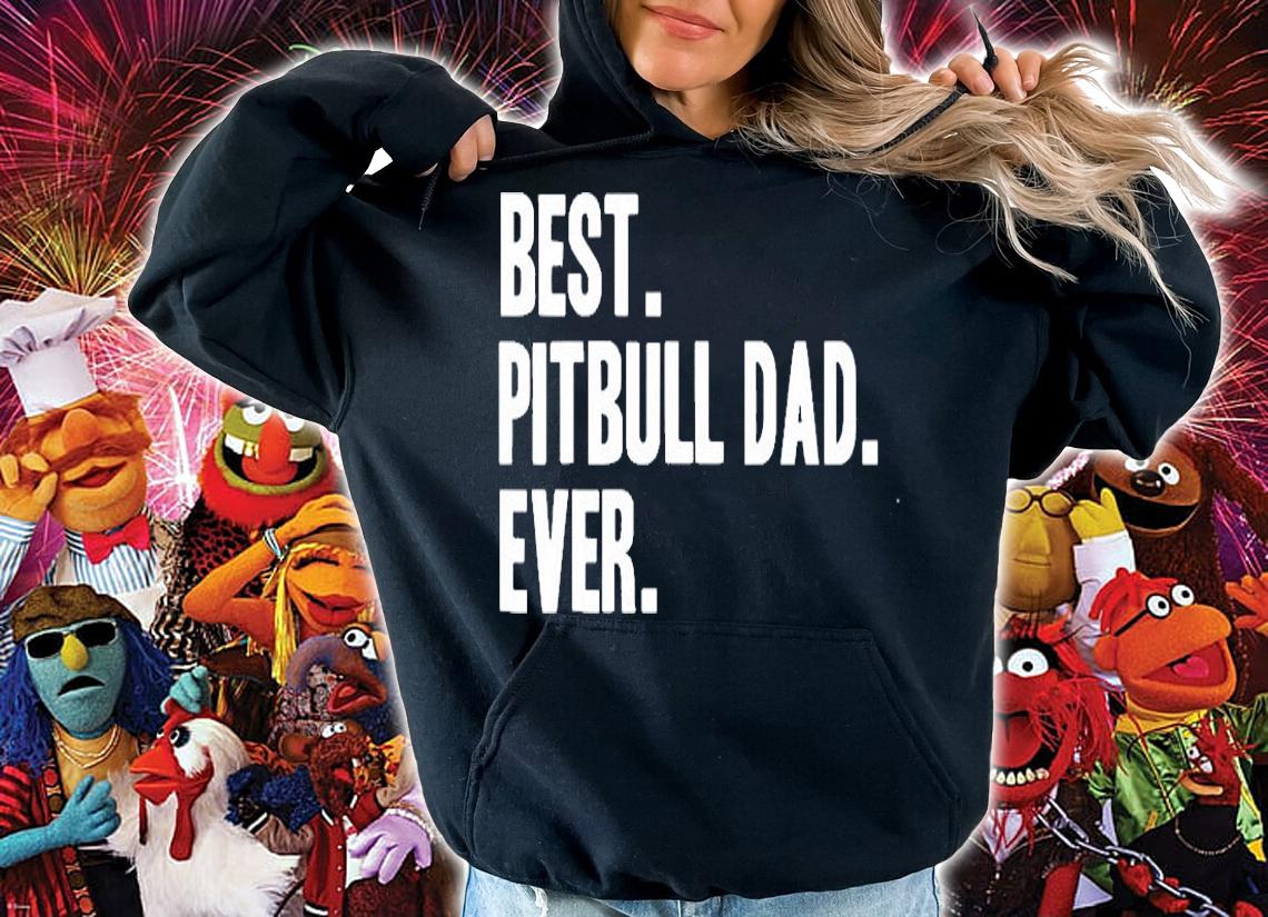 Best Pitbull Dad Ever Shirt t-shirt hoodie