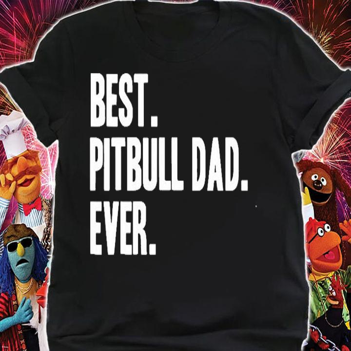 Best Pitbull Dad Ever Shirt t-shirt shirt