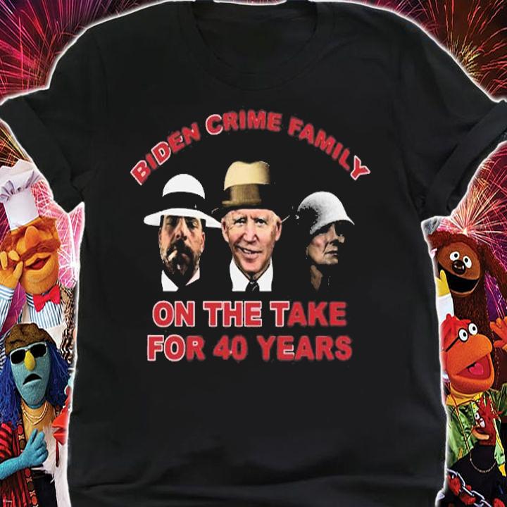 Biden Crime Family On The Take For 40 Years t-shirt