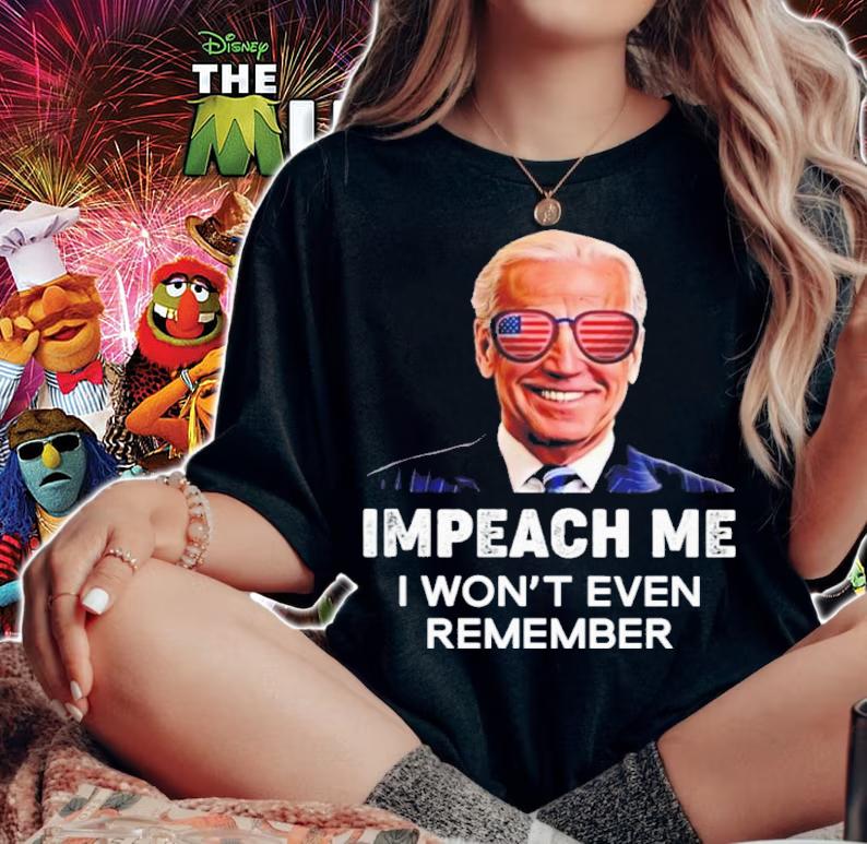 Biden Impeach Me I Won't Even Remember shirt t-shirt woman shirt
