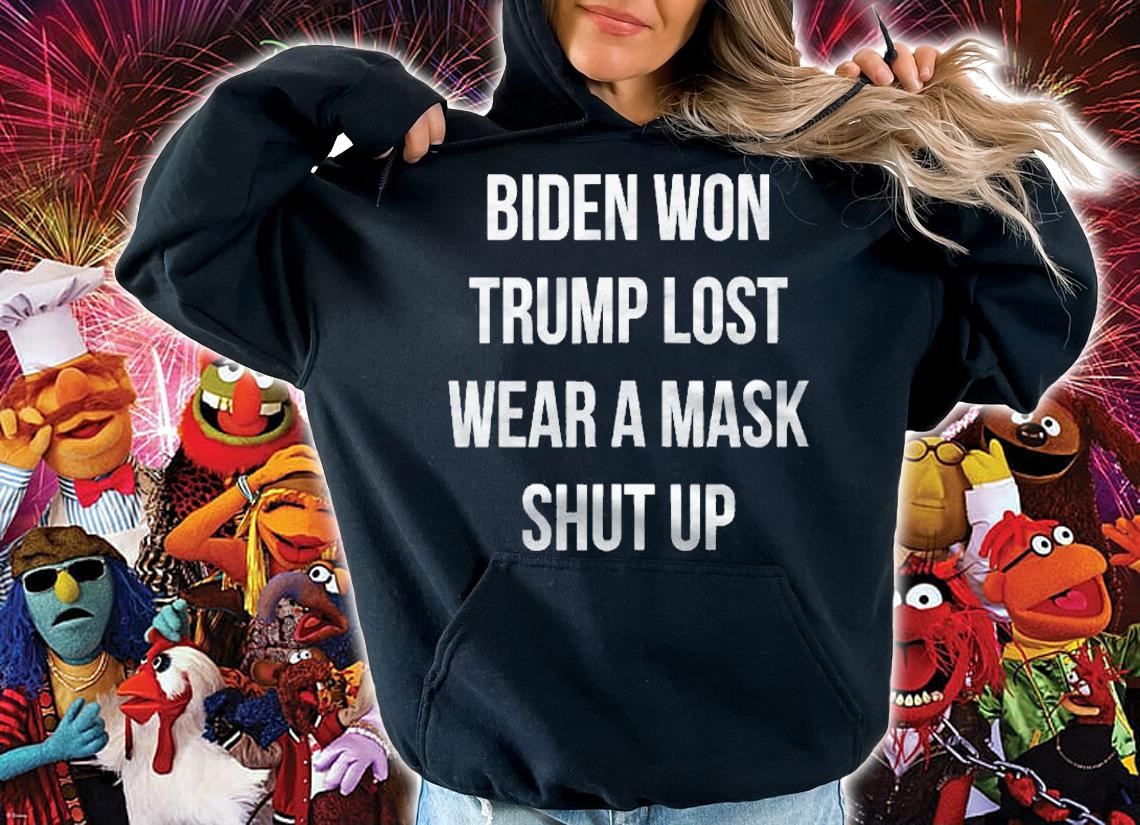 Biden Won Trump Lost Wear A Mask Shut Up shirt t-shirt hoodie