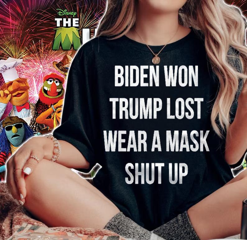 Biden Won Trump Lost Wear A Mask Shut Up shirt t-shirt woman shirt