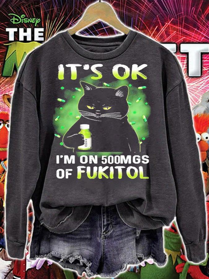 Black Cat It's Ok I'm On 500mgs Of Fukitol T-Shirt t-shirt