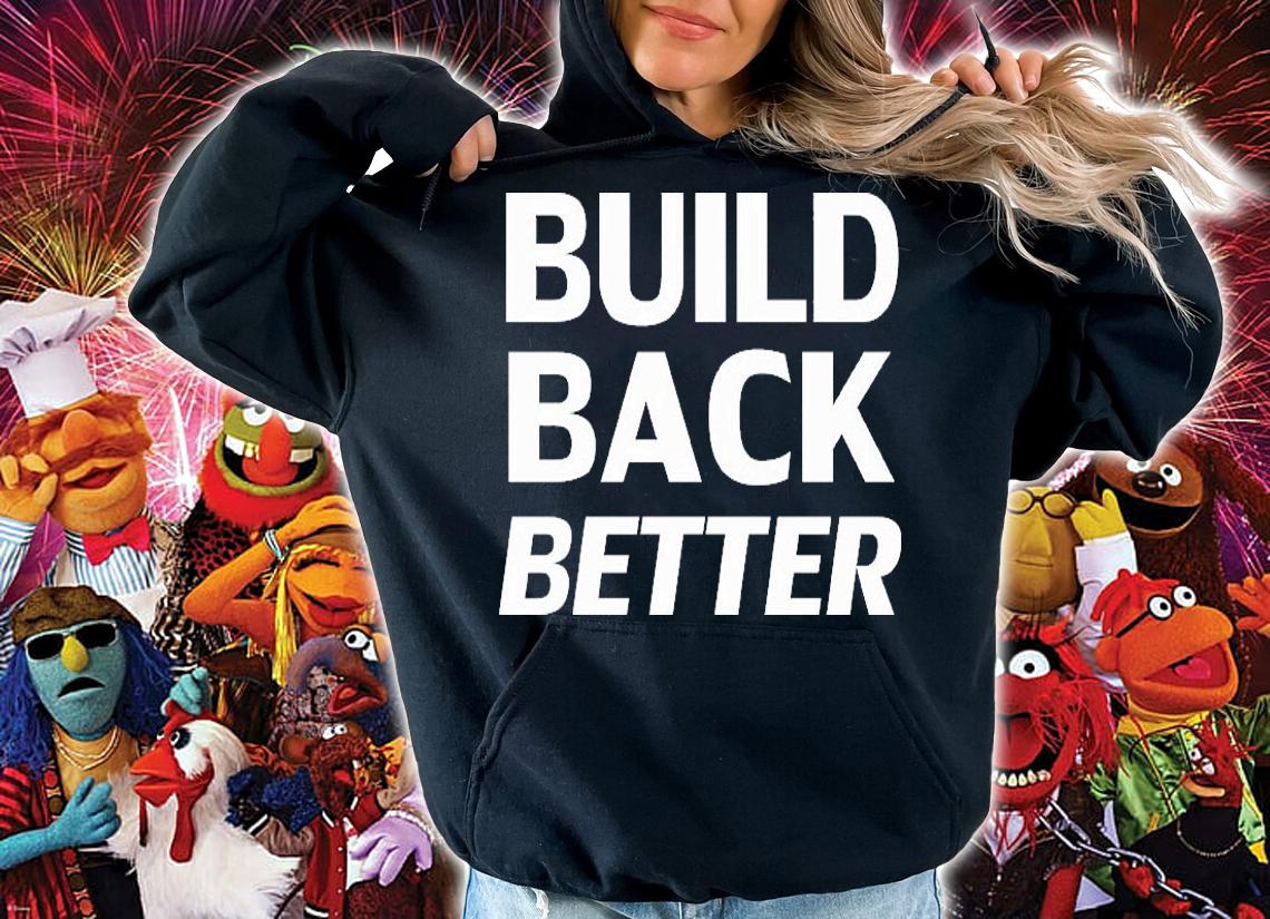 Build Back Better White T-shirt t-shirt hoodie