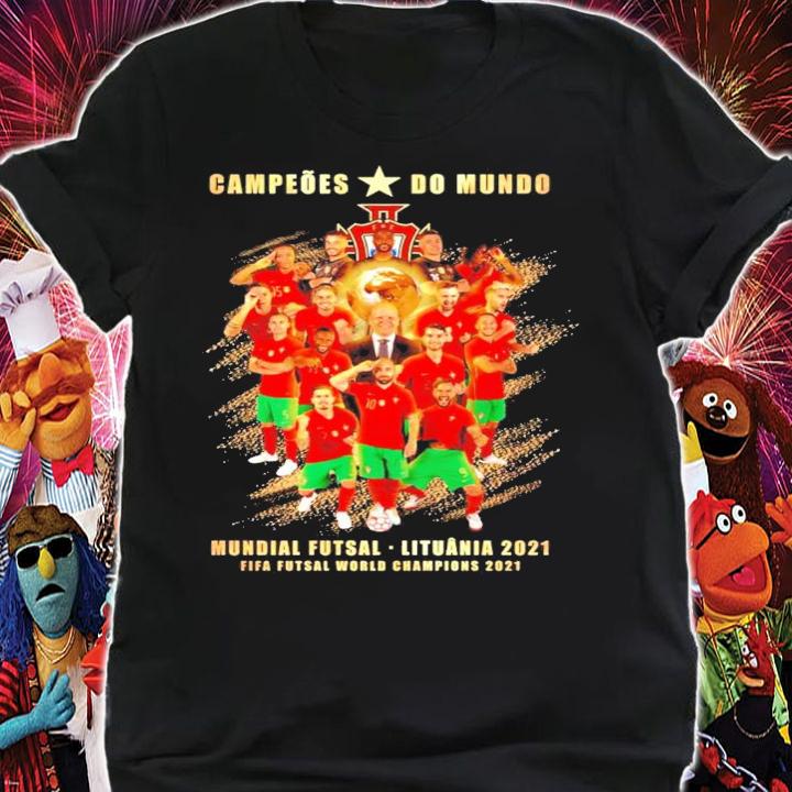 Campeoes Do Mundo Mundial Futsal Lituania 2021 Fifa Futsal World Champions 2021 Shirt t-shirt
