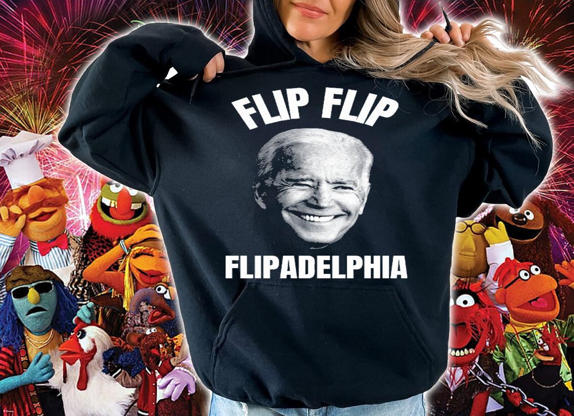 Flip Flip Flipadelphia Joe Biden T-Shirt t-shirt hoodie