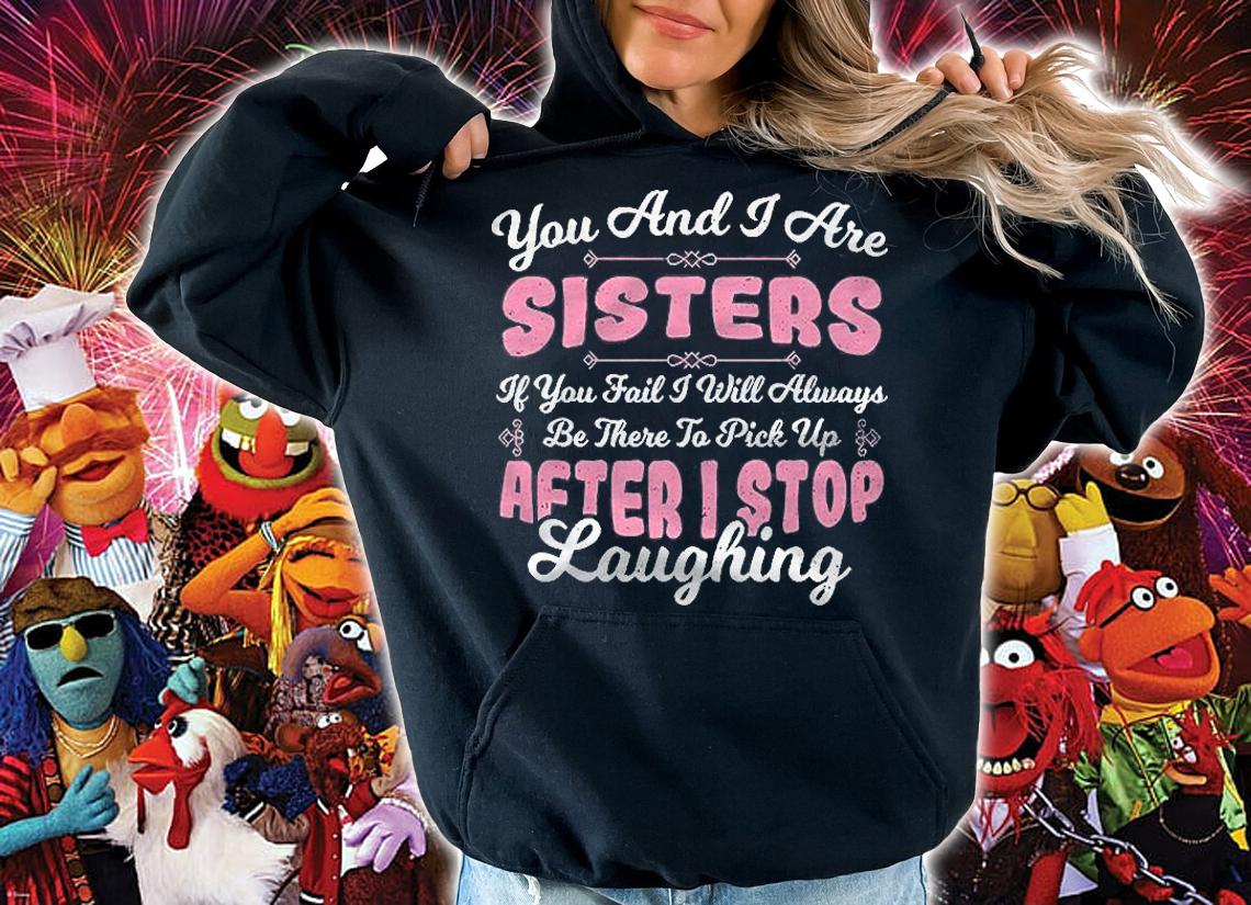 Siblings You And I Are Sisters Sister Sayings Shirt t-shirt