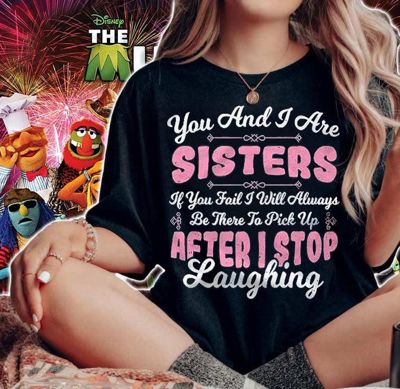 Siblings You And I Are Sisters Sister Sayings Shirt t-shirt