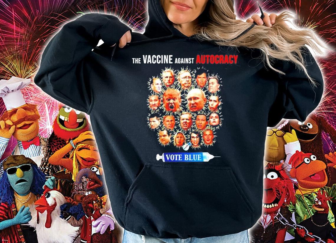 The Vaccine Against Autocracy Vote Blue T-Shirt t-shirt hoodie