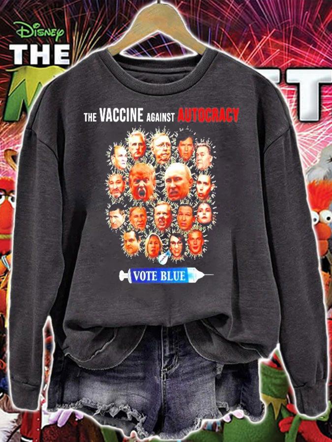 The Vaccine Against Autocracy Vote Blue T-Shirt t-shirt sweatshirt