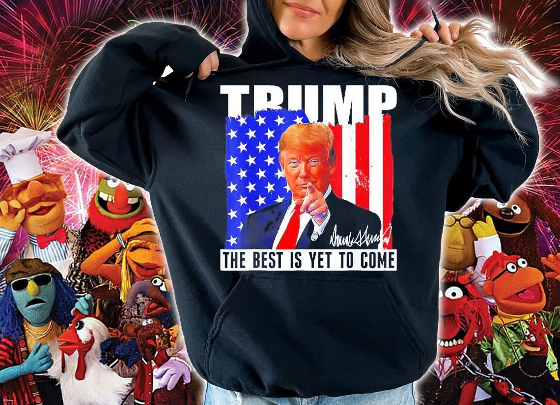 Trump The Best Is Yet To Come USA Flag Donald Trump T-Shirt t-shirt hoodie