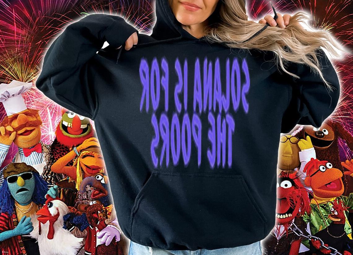 Frank Degods Solana Is For The Poors Shirt t-shirt