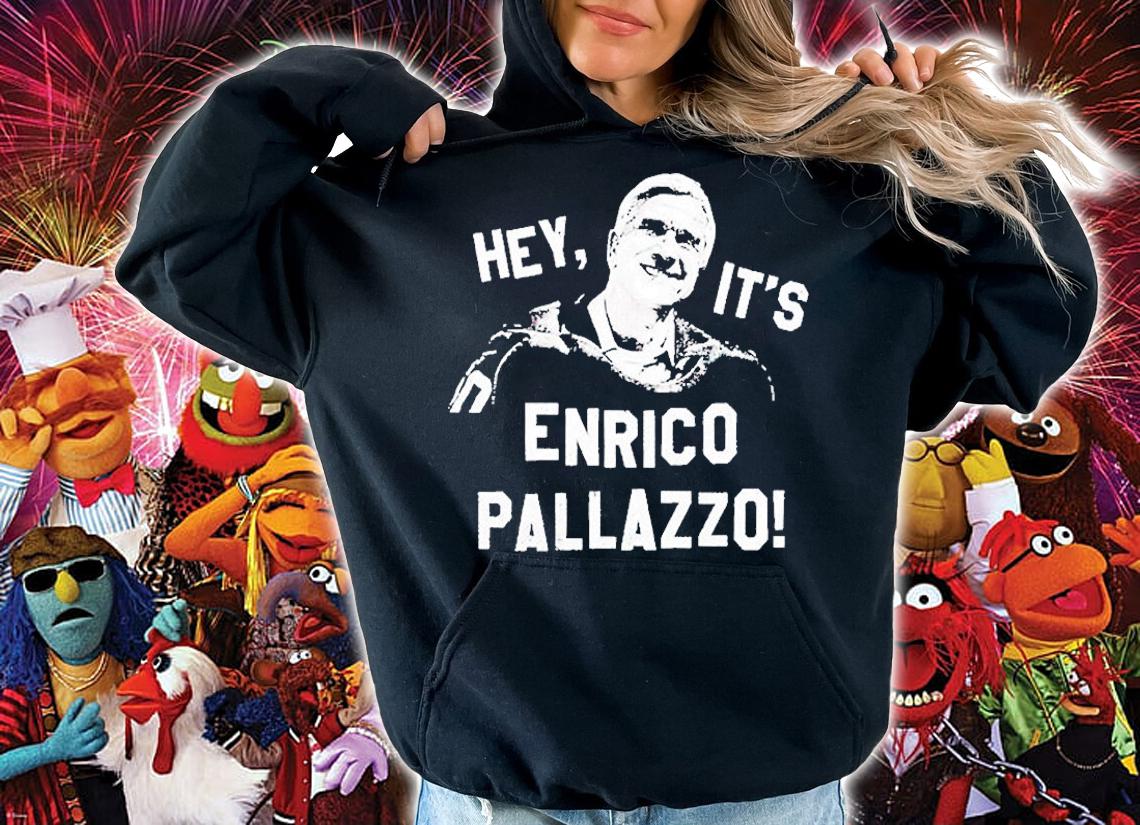 Hey Its Enrico Pallazzo T-Shirt t-shirt hoodie