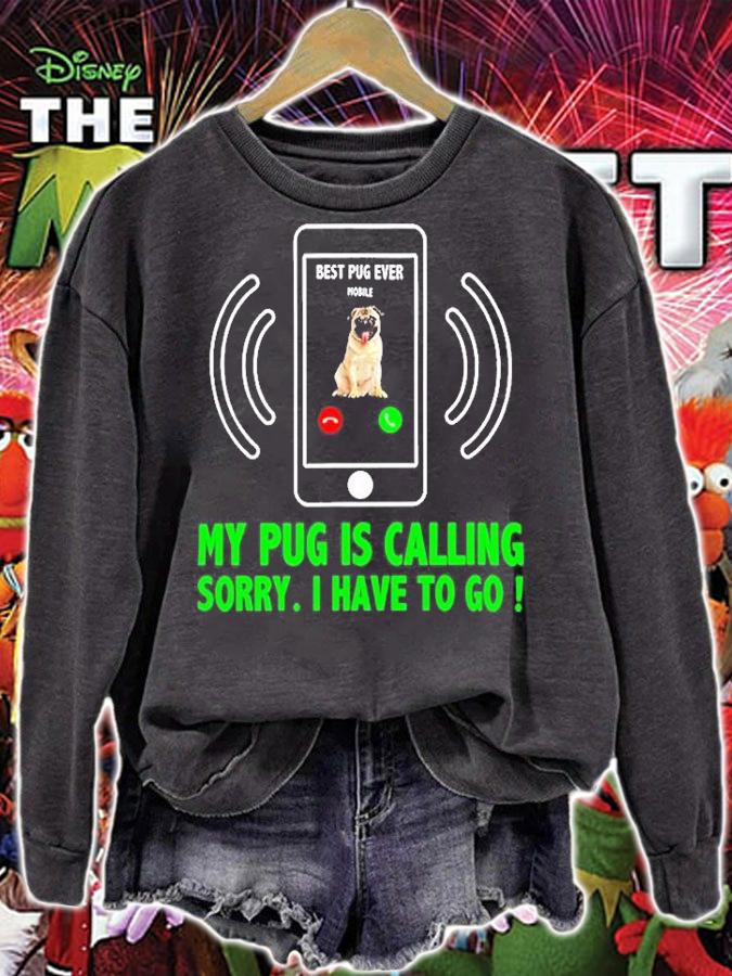 My Pug Is Calling Sorry I Have To Go T-Shirt t-shirt