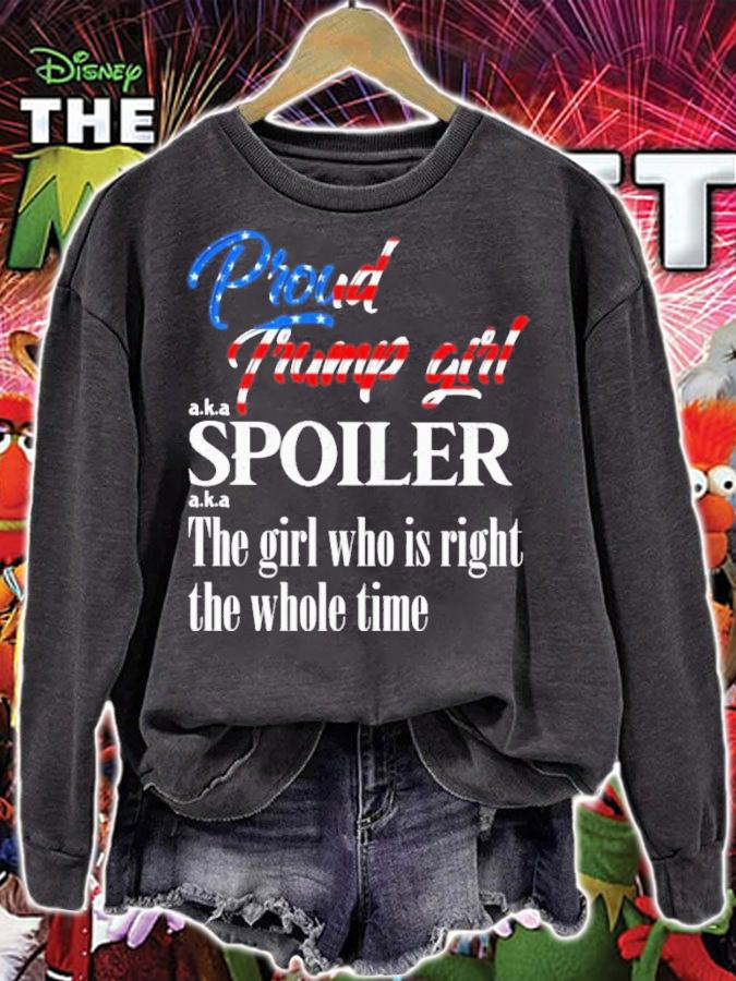 Proud Trump Girl Aka Spoiler The Girl Who Is Right The Whole Time Shirt t-shirt sweatshirt