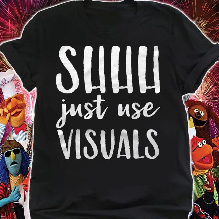Special Education Teacher Sped Shhh Just Use Visual Shirt t-shirt shirt