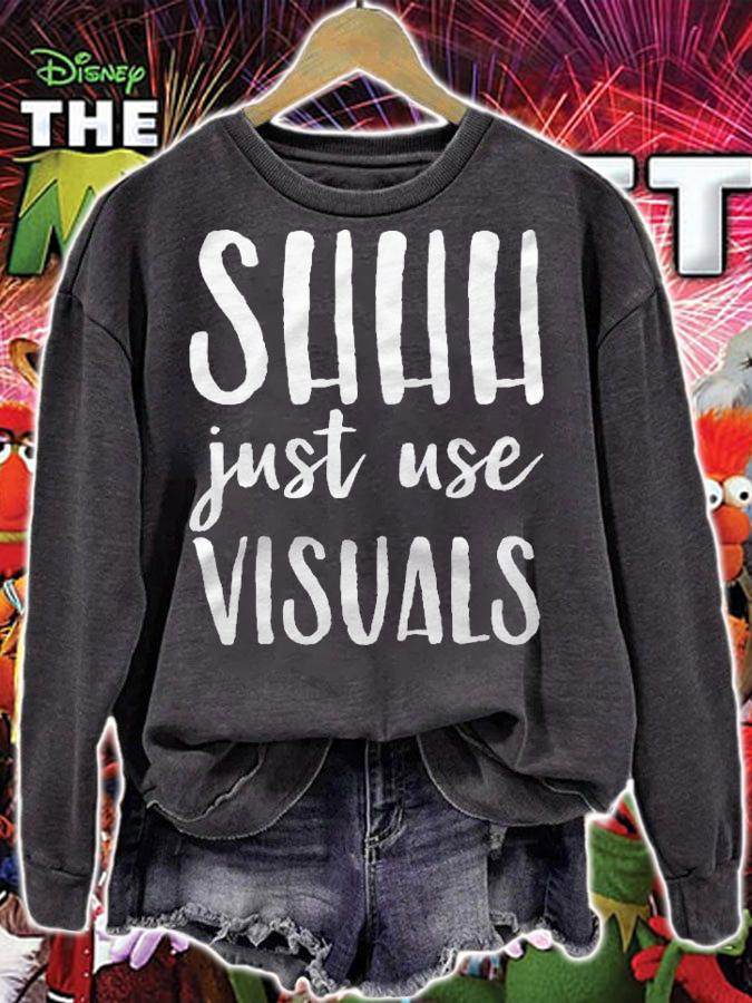 Special Education Teacher Sped Shhh Just Use Visual Shirt t-shirt sweatshirt