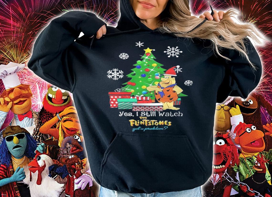 Yes I Still Watch The Flintstones Got A Problem Christmas Shirt t-shirt