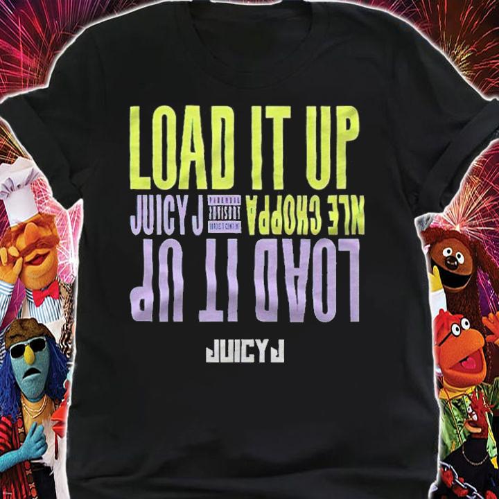Juicy J and NLE Choppa Load It Up T-shirt t-shirt