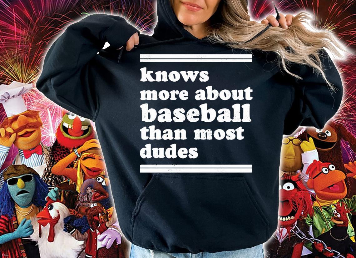 Knows More About Baseball Than Most Dudes T-Shirt t-shirt hoodie