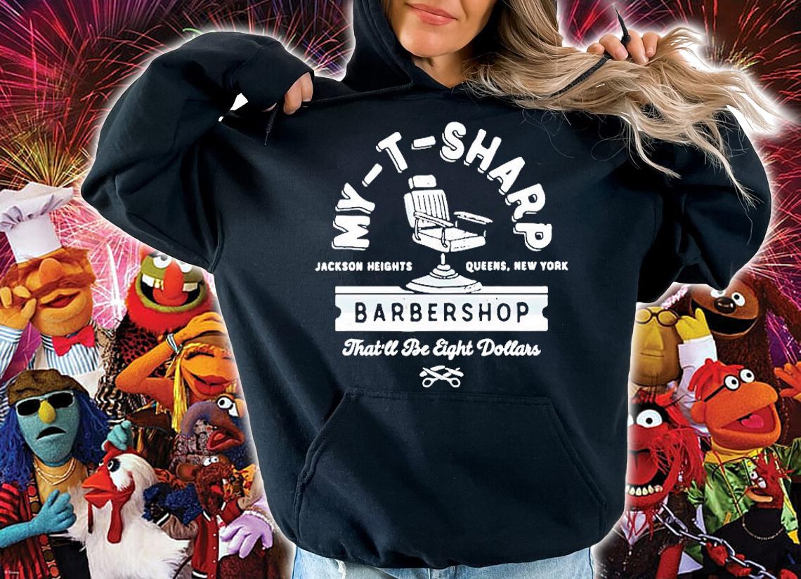 My-T-Sharp Barbershop Thatll Be Eight Dollars T-Shirt t-shirt hoodie