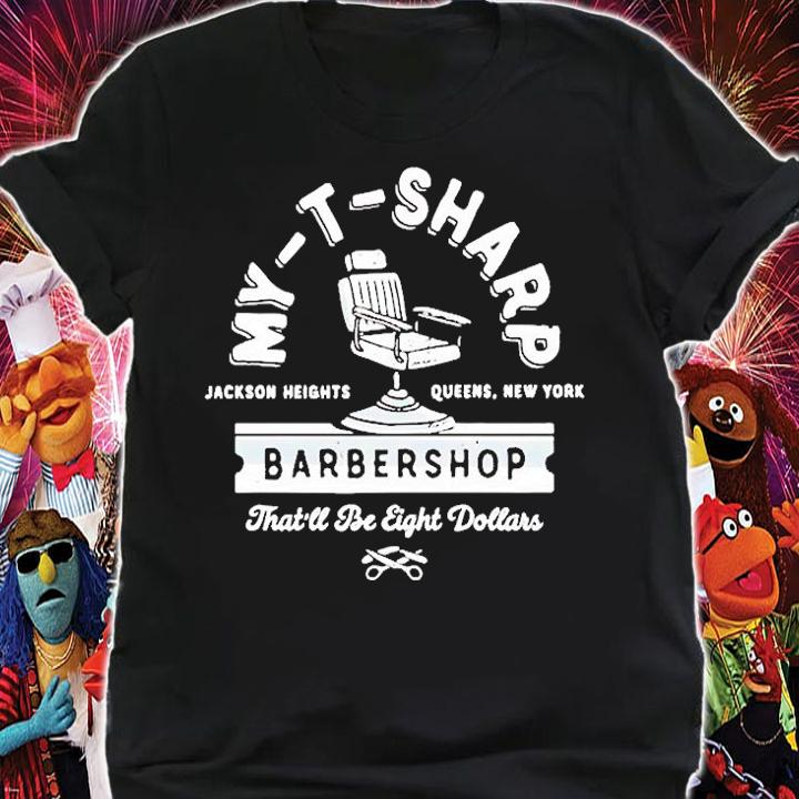 My-T-Sharp Barbershop Thatll Be Eight Dollars T-Shirt t-shirt shirt