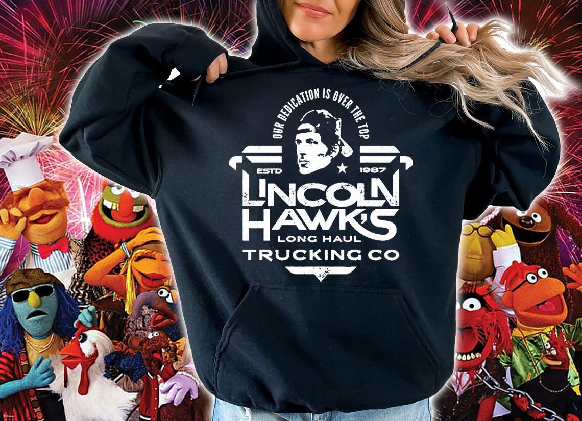 Our Dedication Is Oer The Top Lincoln Hawk's Trucking Co T-Shirt t-shirt