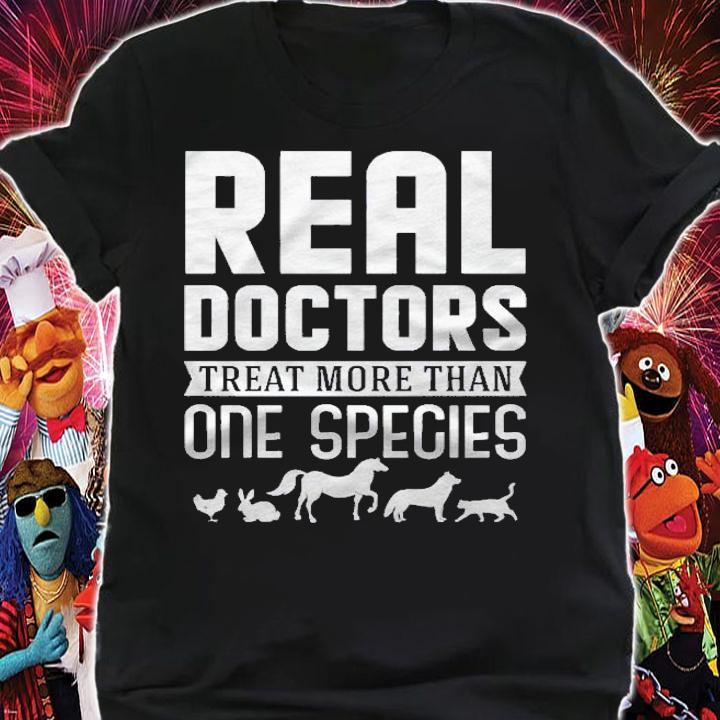 Real Doctors Treat More Than One Species Veterinarian Vet Shirt t-shirt