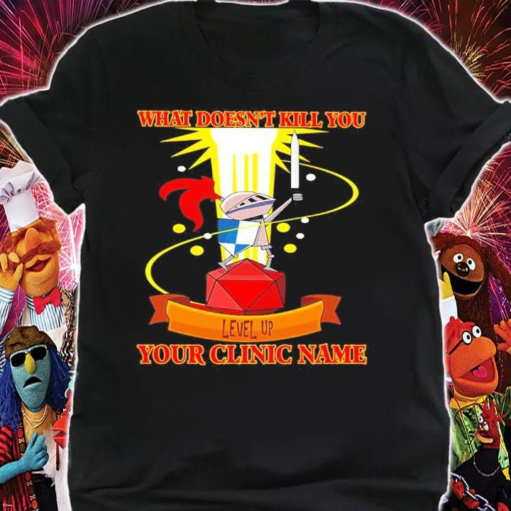 Dungeon Dragons What Doesn't Kill You Your Clinic Name Shirt t-shirt