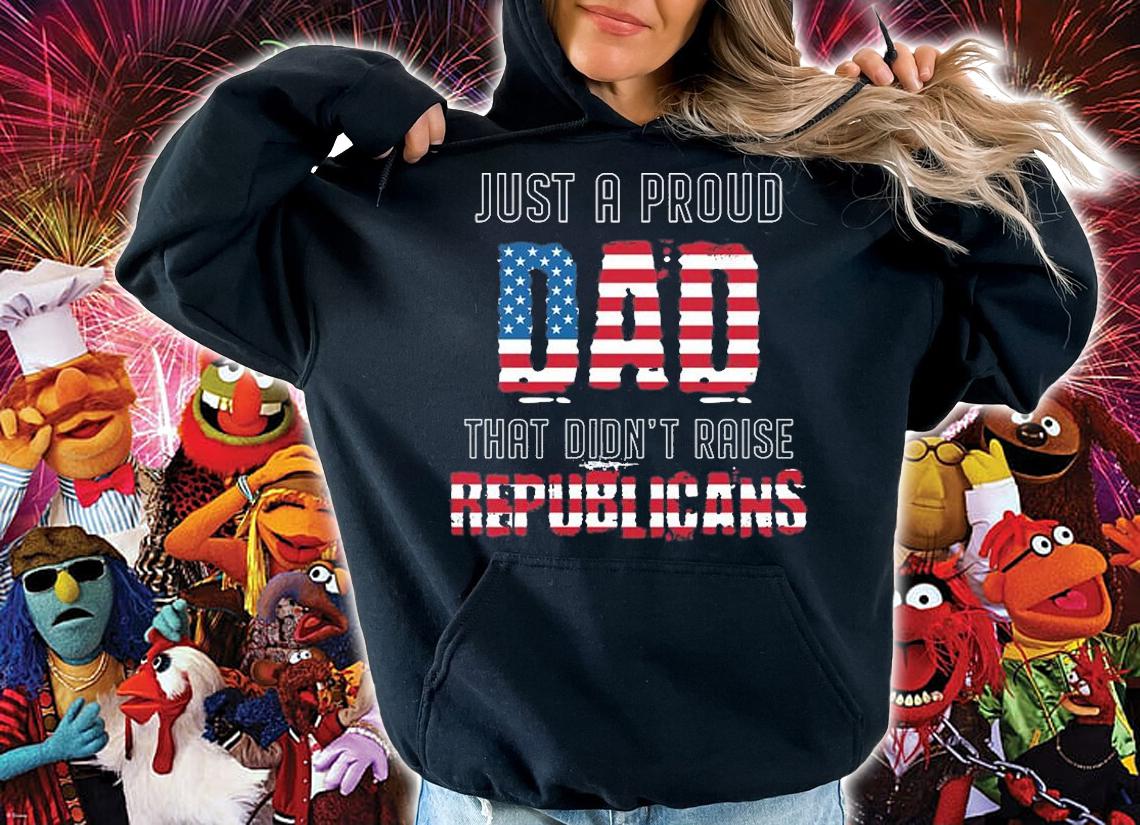 Proud dad not to raise republicans USA Flag T-Shirt t-shirt hoodie