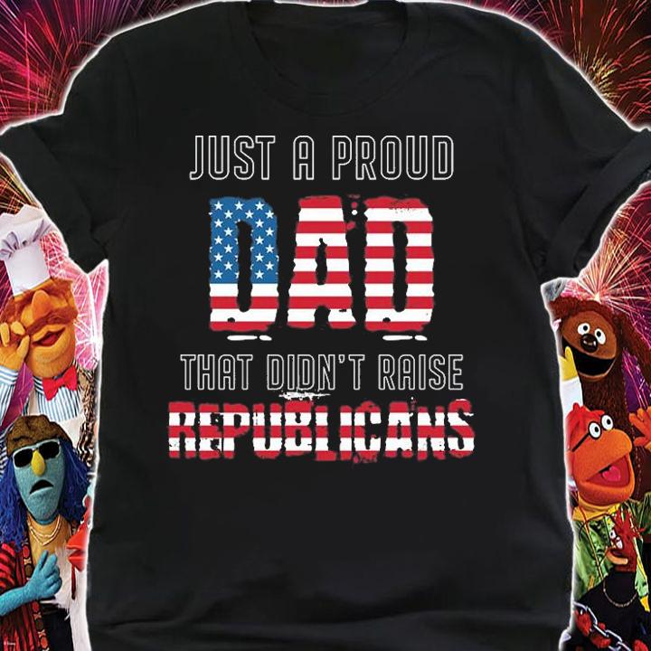Proud dad not to raise republicans USA Flag T-Shirt t-shirt shirt