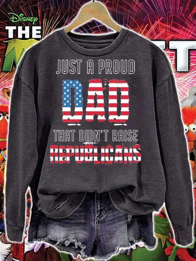 Proud dad not to raise republicans USA Flag T-Shirt t-shirt sweatshirt