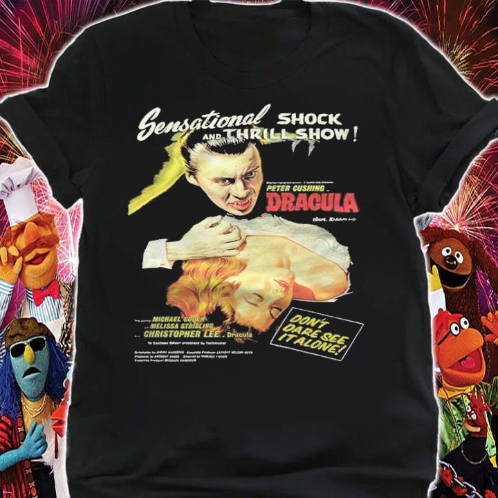 Sensational Shock and Thrill Show Peter Cushing Dracula don't dare see it alone shirt t-shirt