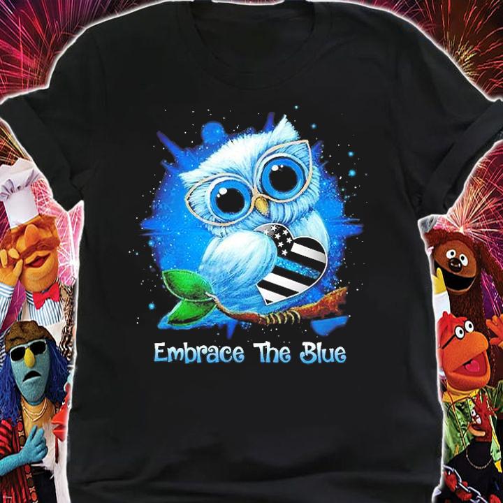 Owl Thin Blue Line Embrace The Blue T-Shirt t-shirt