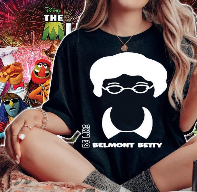 The Belmont Be Like Belmont Betty Shirt t-shirt woman shirt