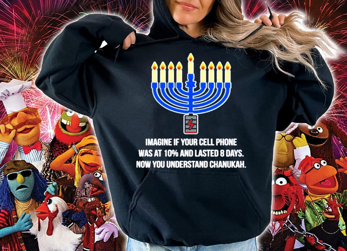 Image Your Cell Phone Battery Lasted 8 Days Miracle Hanukkah Shirt t-shirt hoodie