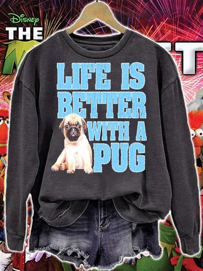 Life Is Better With A Pug T-Shirt t-shirt sweatshirt