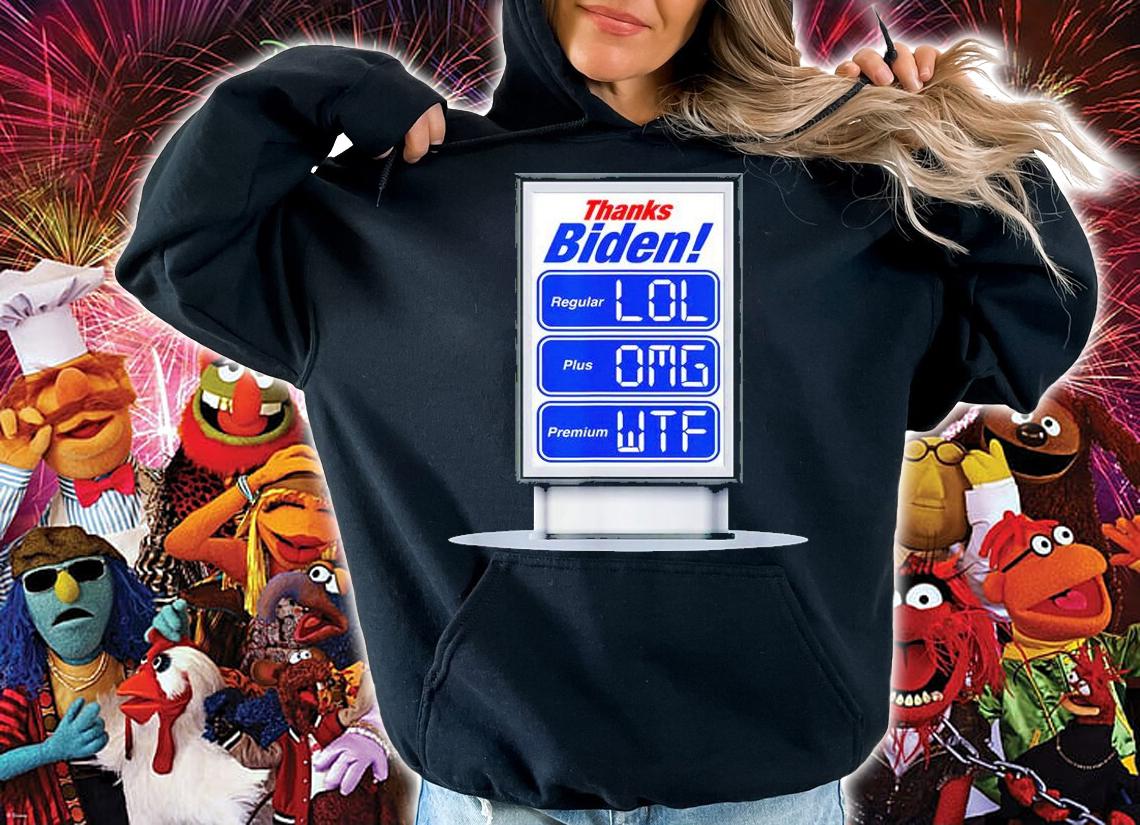 Thanks Biden Insane Gas Price Increase LOL OMG WTF T-Shirt t-shirt hoodie