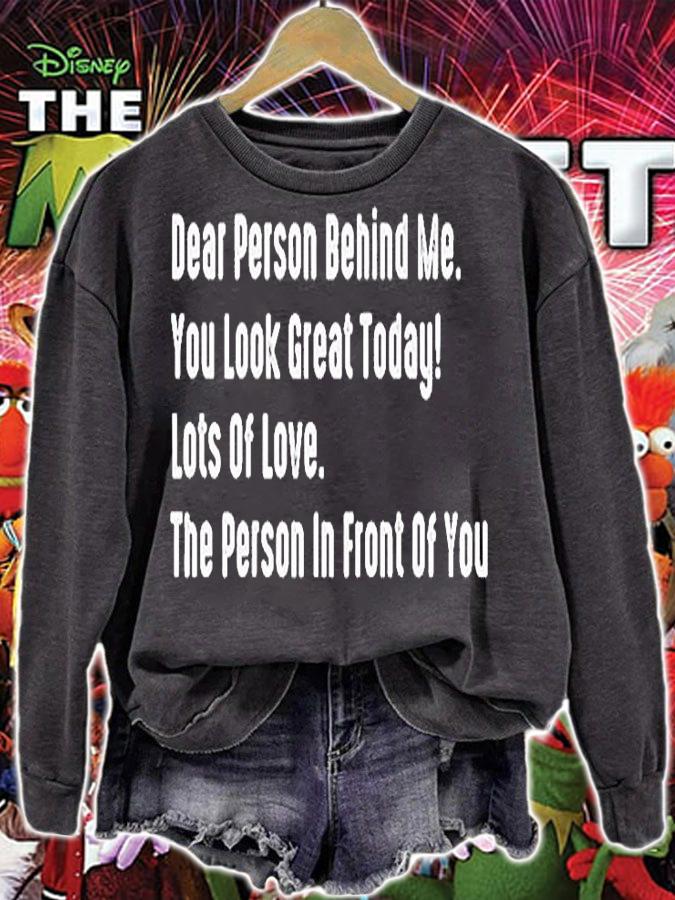 Dear Person Behind Me You Look Great Today Lots Of Love The Person In Front Of You T-Shirt t-shirt sweatshirt