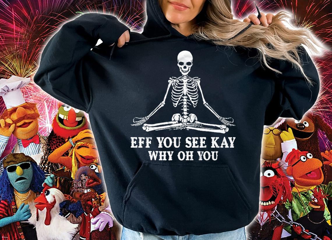 Eff You See Kay Skull Yoga T-Shirt t-shirt
