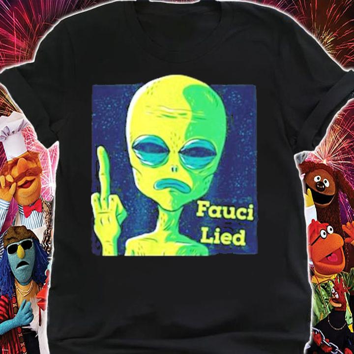 Fauci Alien Lied Shirt t-shirt shirt