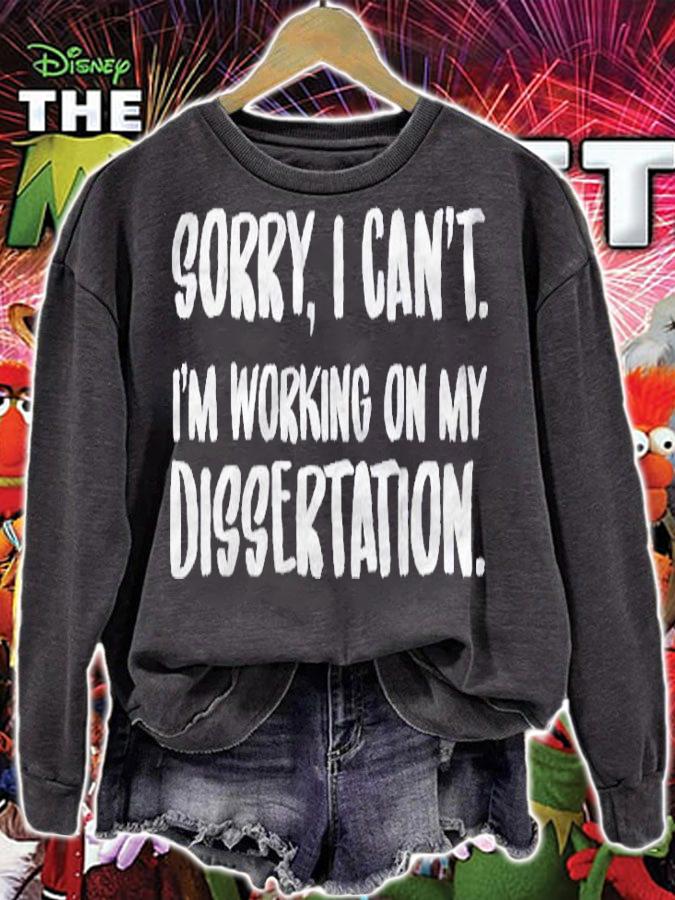 Sorry I Cant Im Working On My Dissertation Grad Student Shirt t-shirt sweatshirt