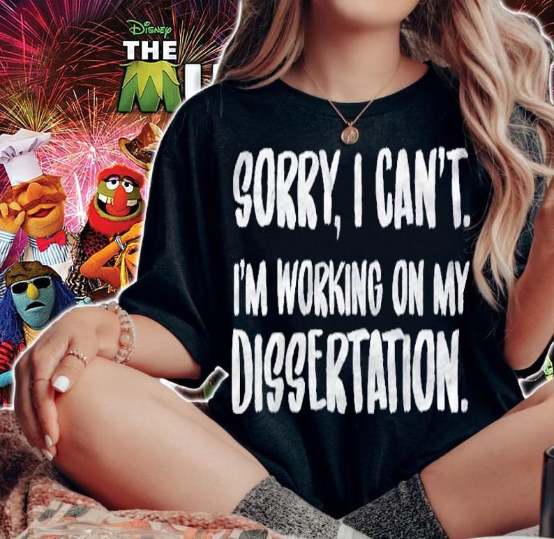 Sorry I Cant Im Working On My Dissertation Grad Student Shirt t-shirt woman shirt