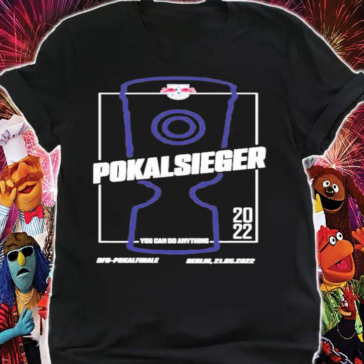 Pokalsieger You Can Do Anything Shirt t-shirt
