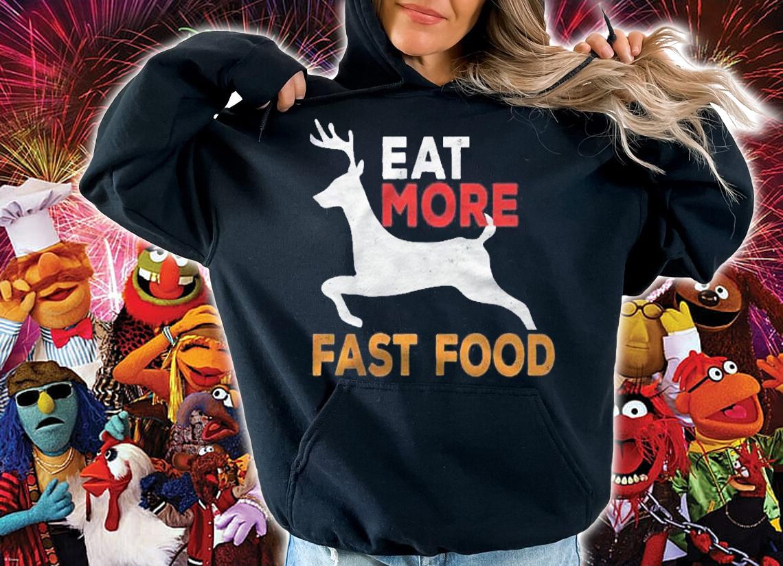 Eat More Fast Food Hunting Funny Hunting Hunter Shirt hoodie